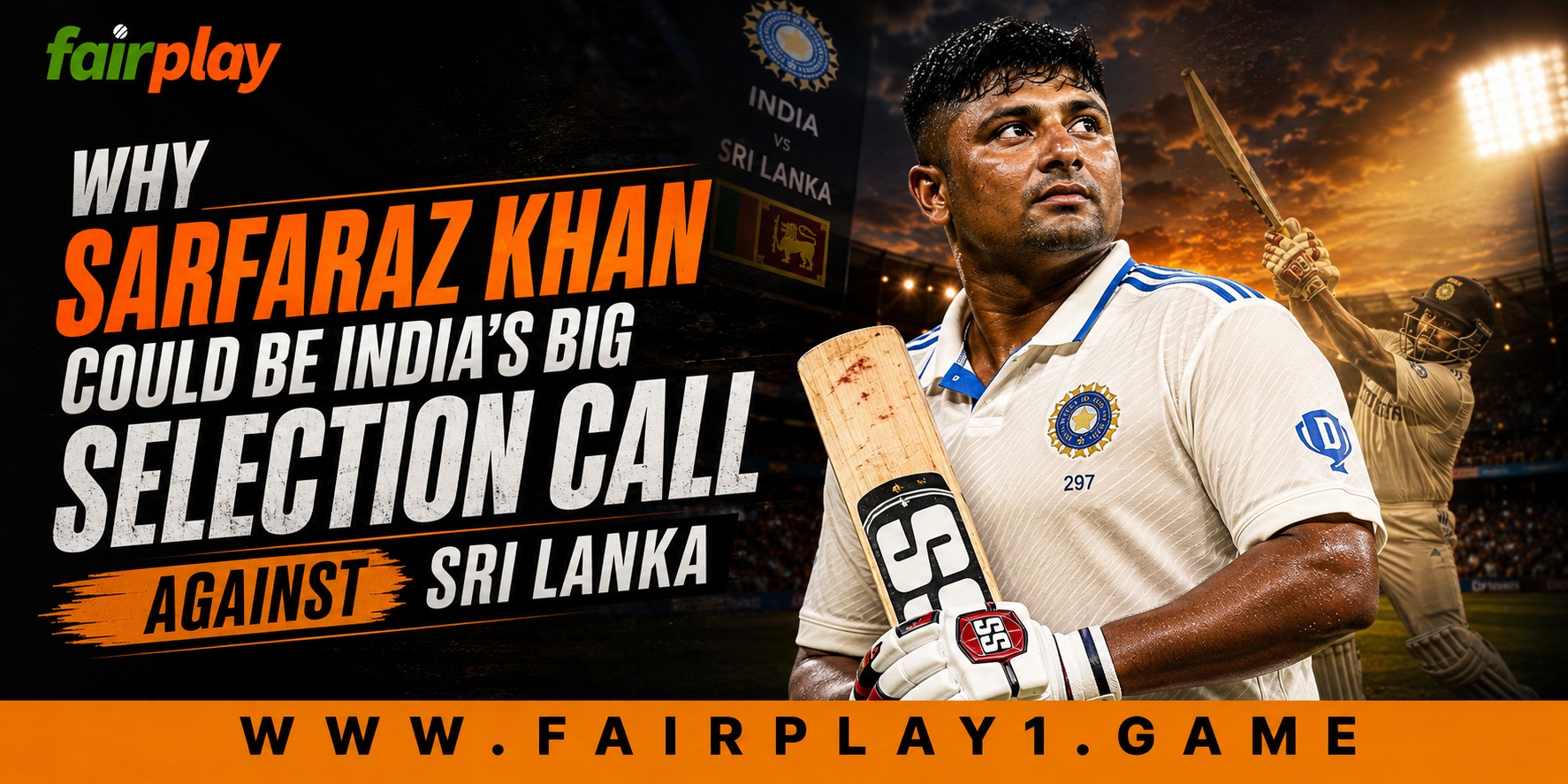Why Sarfaraz Khan Could Be India’s Big Selection Call Against Sri Lanka