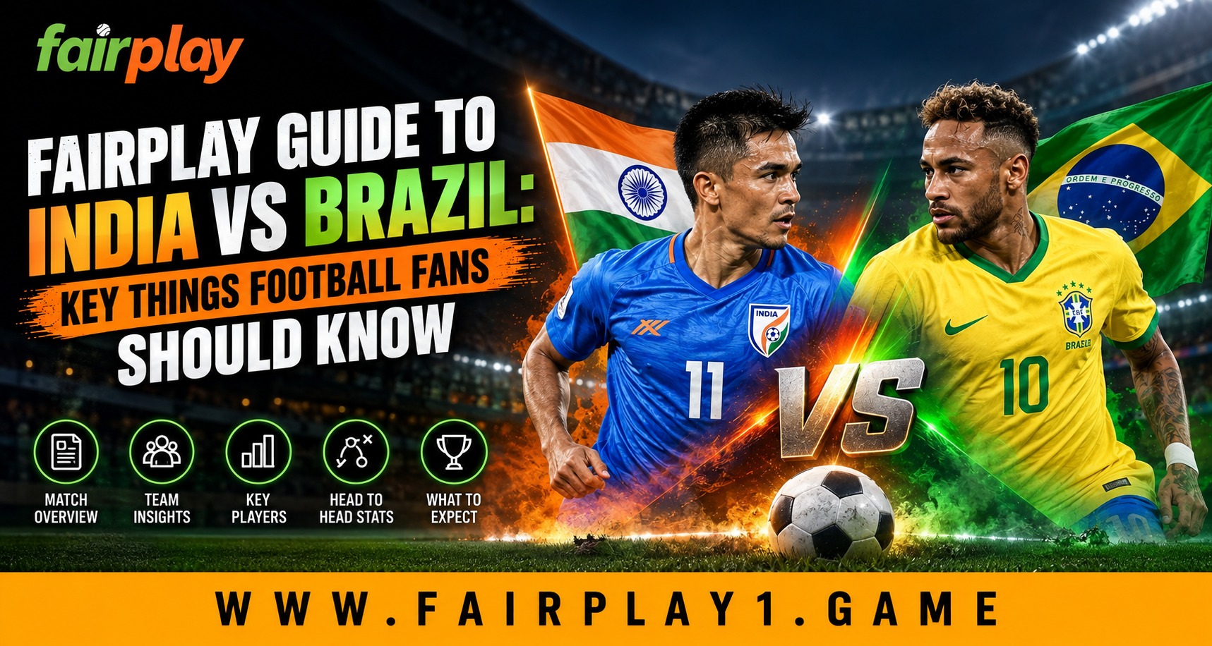 Fairplay Guide to India vs Brazil: Key Things Football Fans Should Know